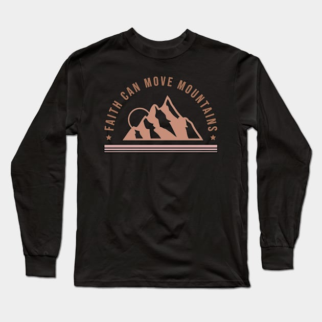 Inspirational Faith Can Move Mountains Motivational Quote Long Sleeve T-Shirt by ThatVibe